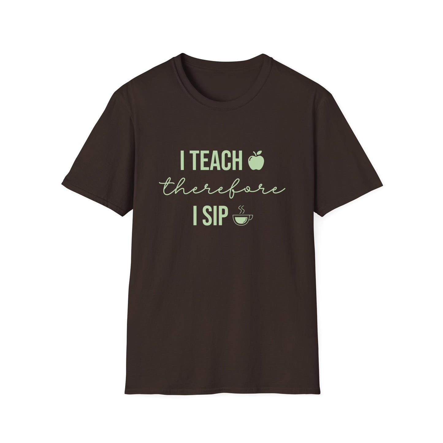 I Teach Therefore I Sip T-Shirt