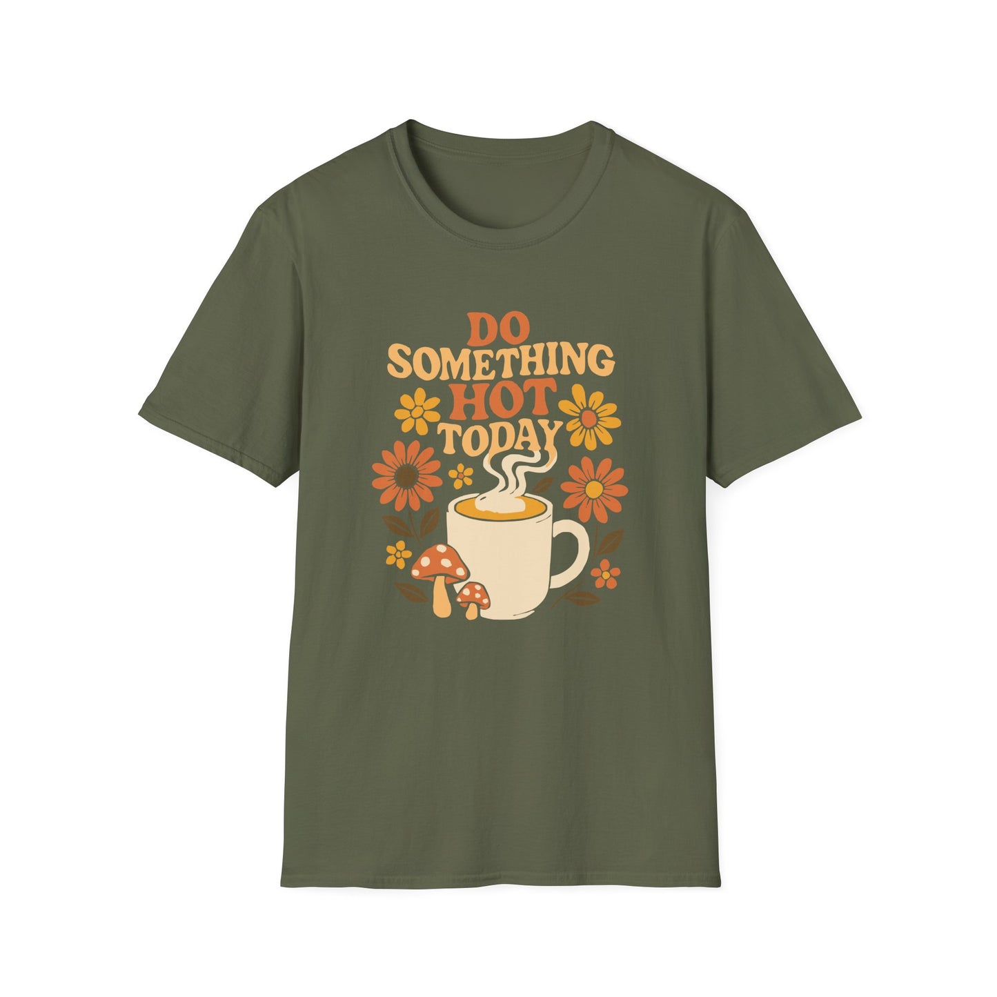 Do Something Hot Today T-Shirt