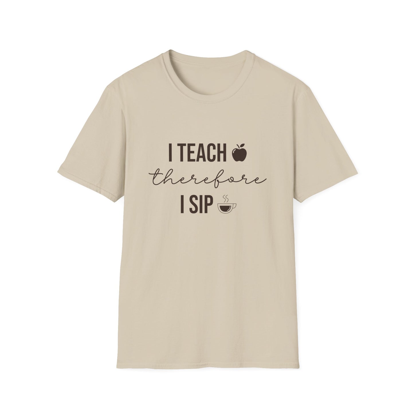 I Teach Therefore I Sip T-Shirt