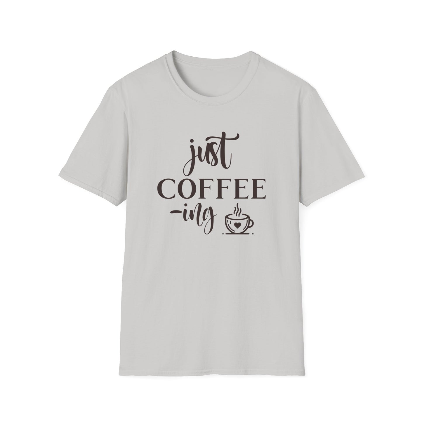 Just Coffee-ing T-Shirt