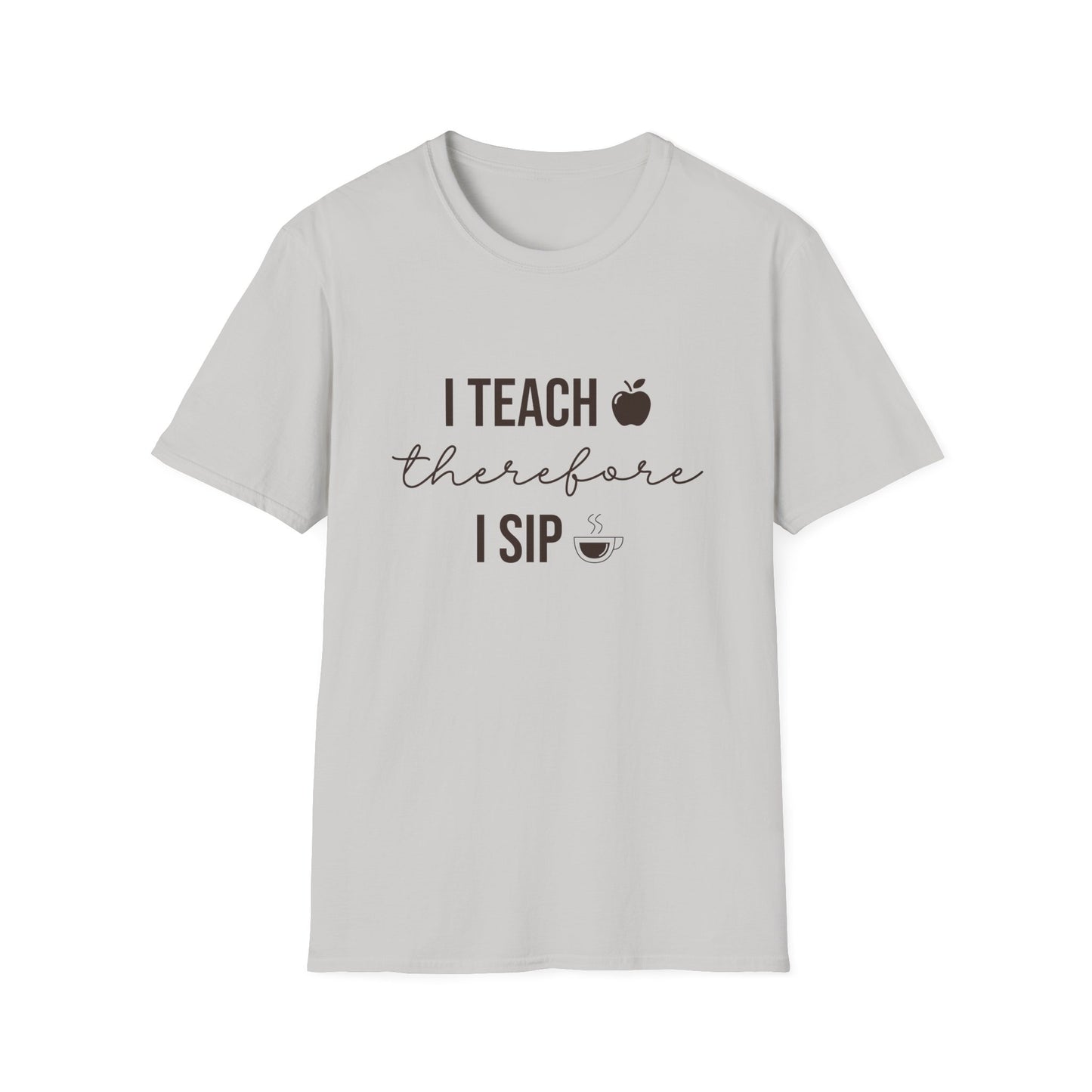 I Teach Therefore I Sip T-Shirt