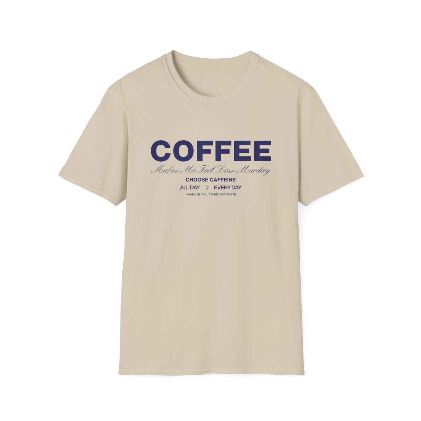 Coffee Makes Me Feel T-Shirt
