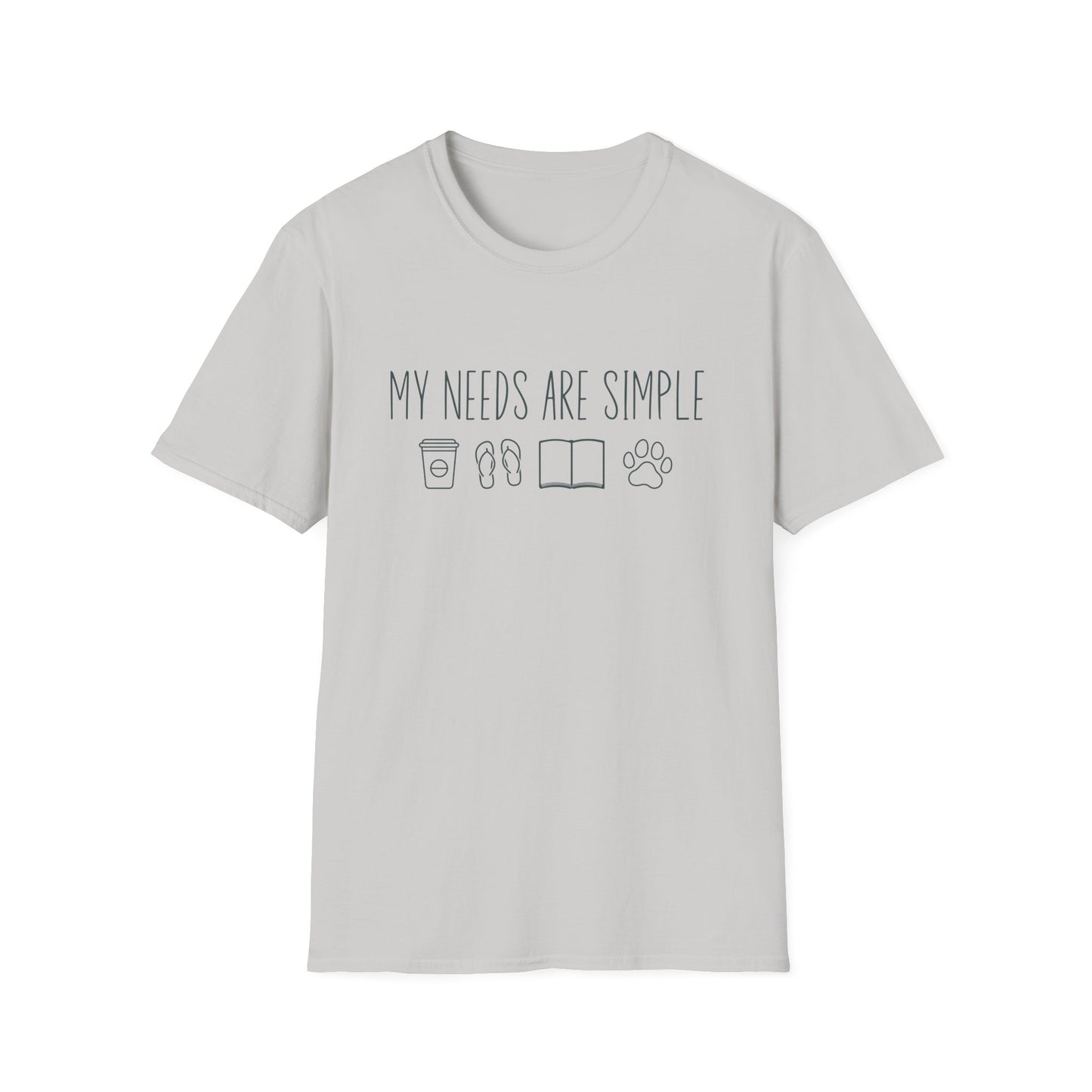 My Needs Are Simple T-Shirt