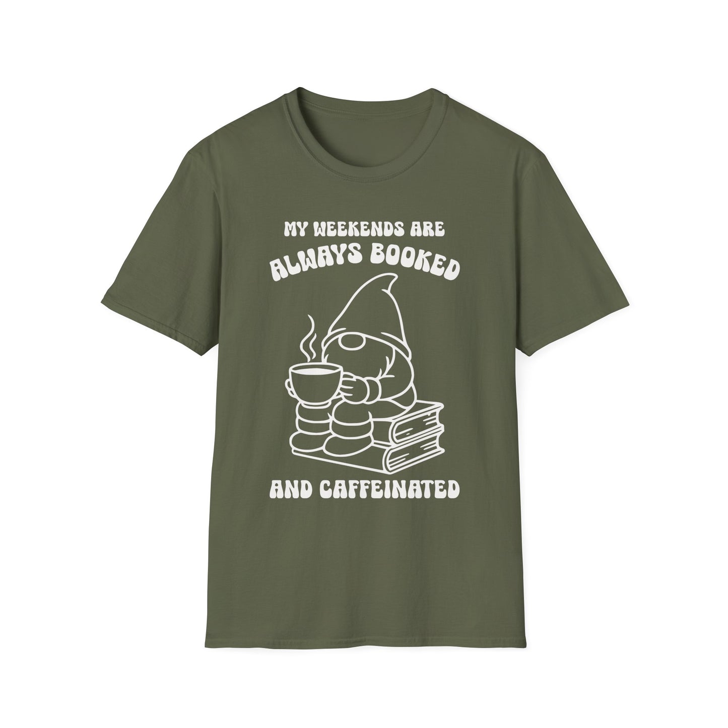 Weekends Always Booked And Caffeinated T-Shirt