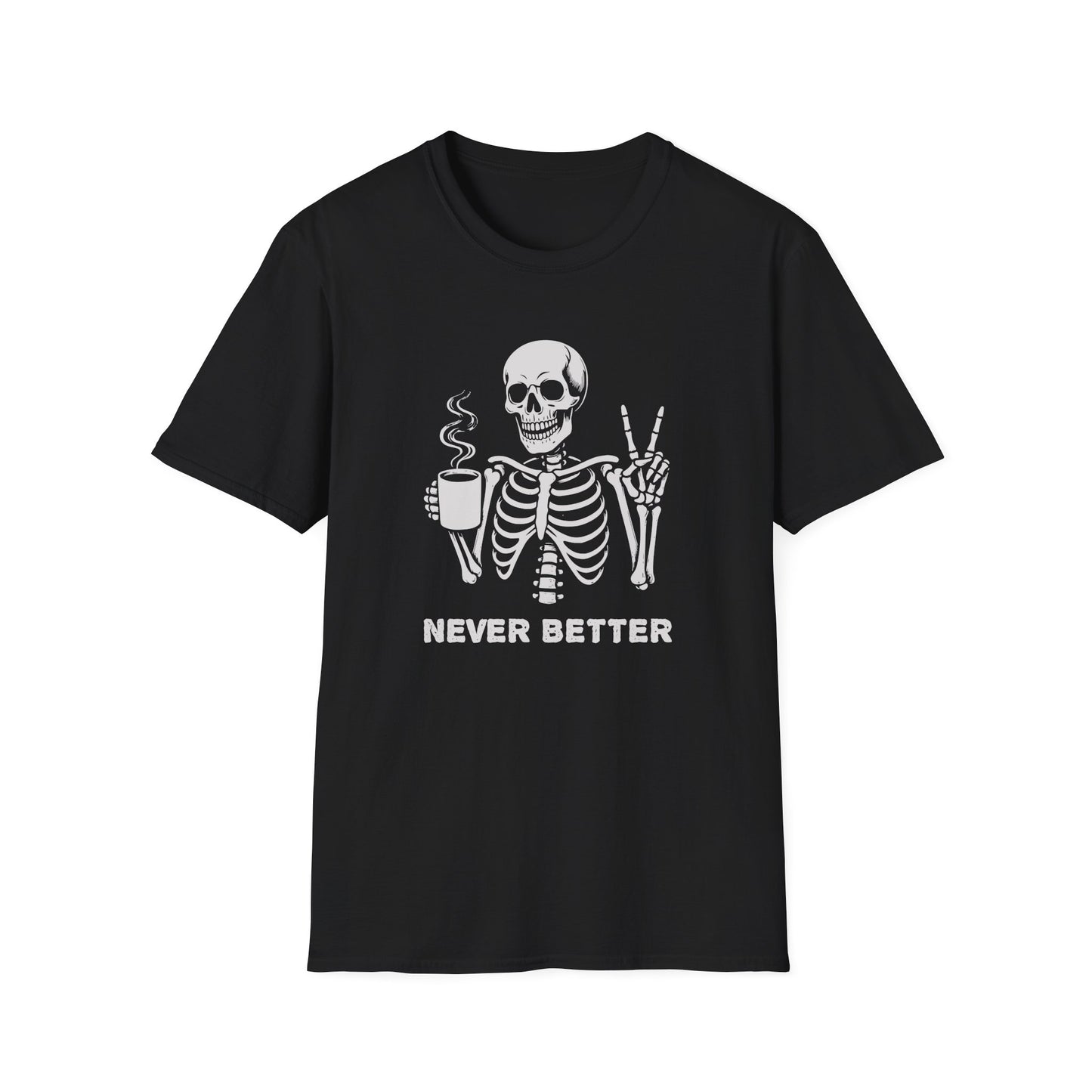 Never Better T-Shirt