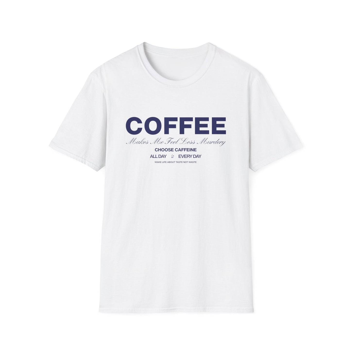 Coffee Makes Me Feel T-Shirt
