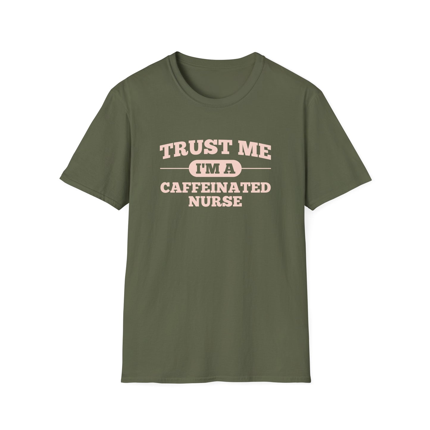 Trust Me I'm A Caffeinated Nurse T-Shirt