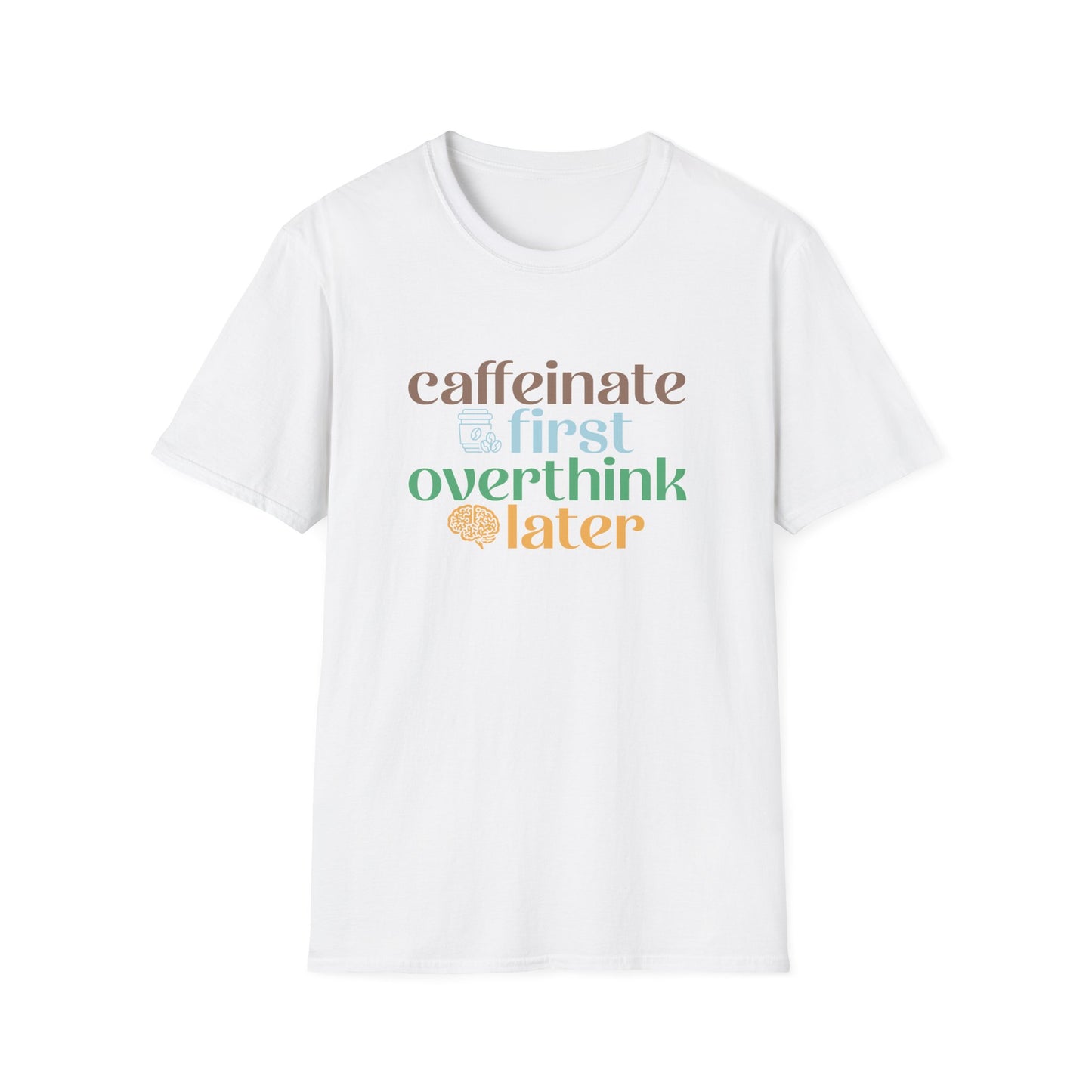 Caffeinate First T-Shirt