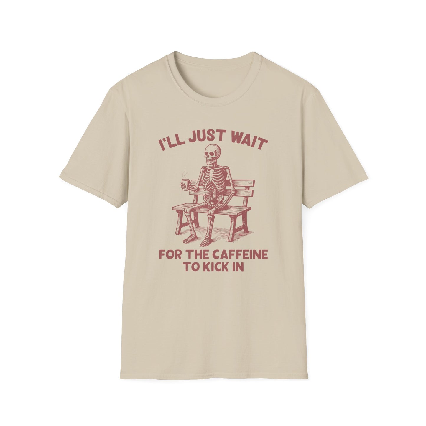 I'll Just Wait For The Caffeine To Kick In T-Shirt