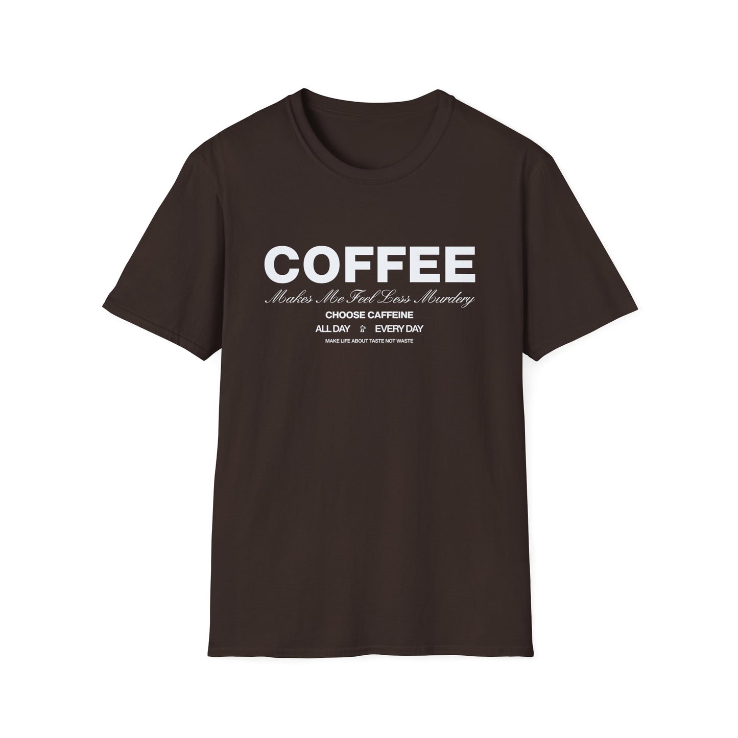 Coffee Makes Me Feel T-Shirt
