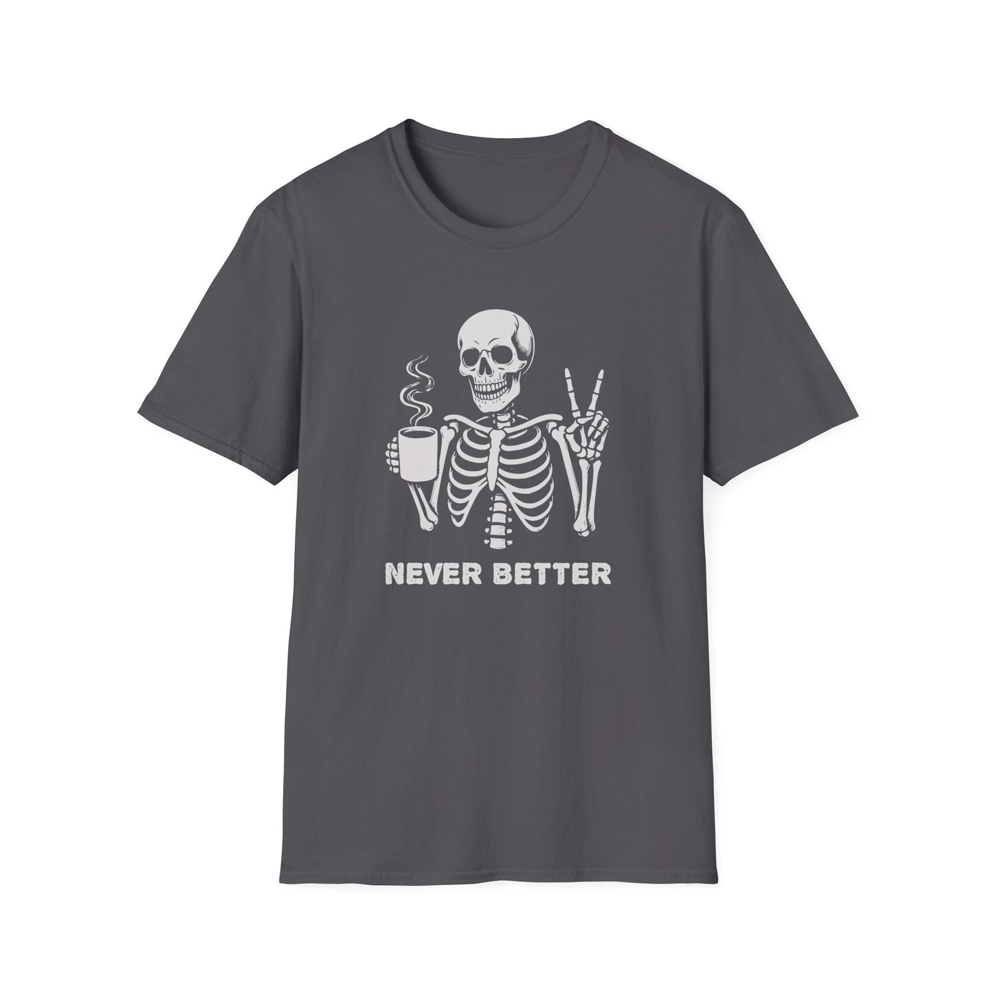 Never Better T-Shirt