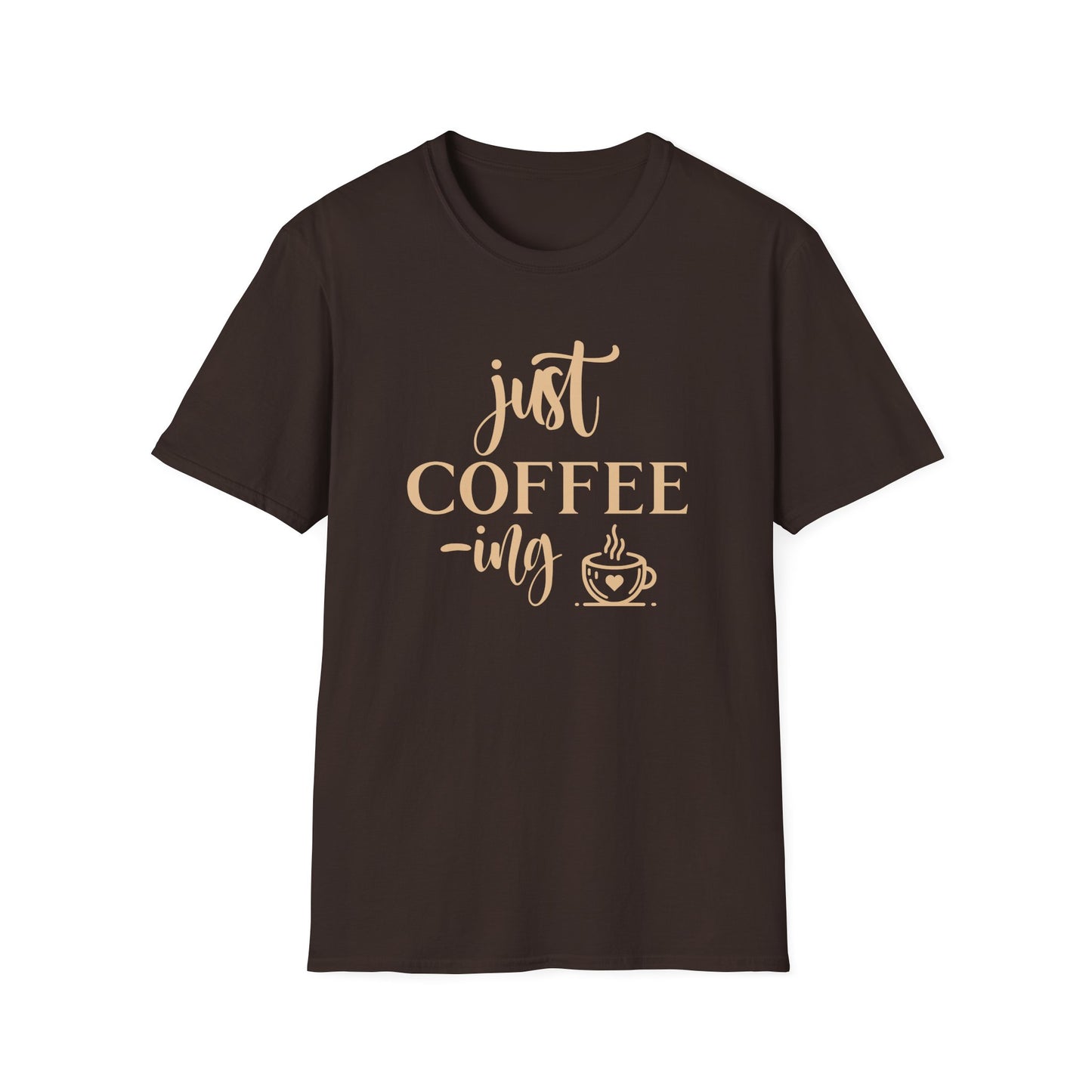 Just Coffee-ing T-Shirt