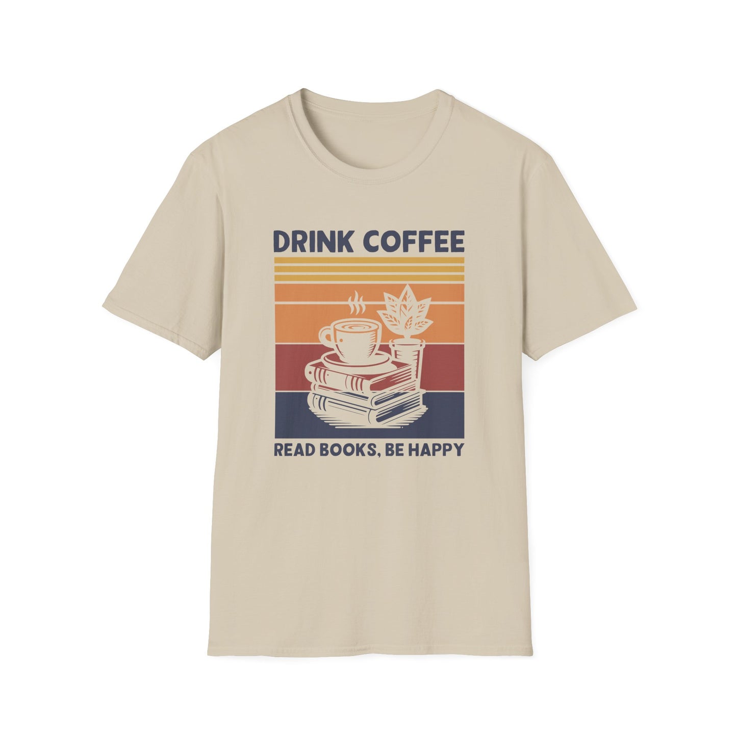 Drink Coffee Read Books Be Happy T-Shirt