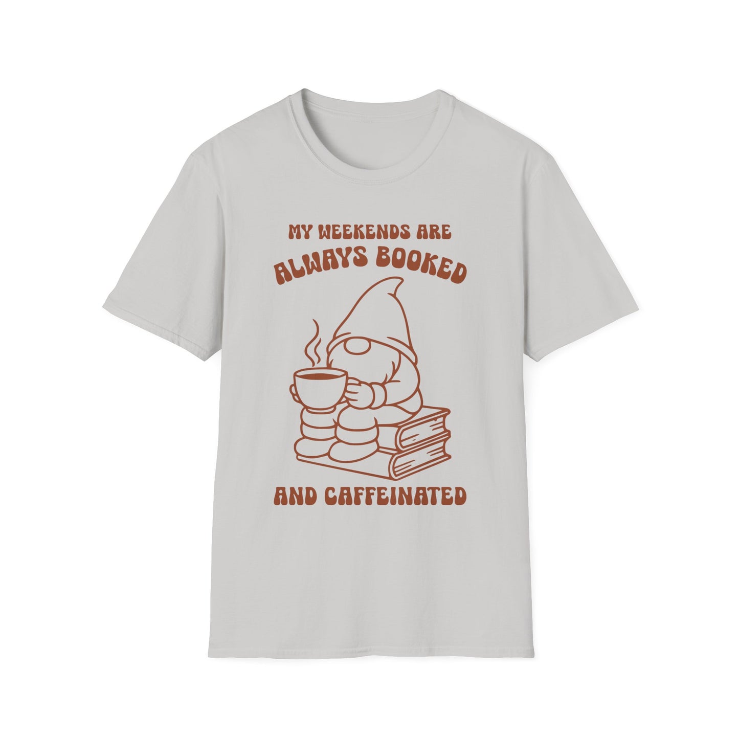 Weekends Always Booked And Caffeinated T-Shirt