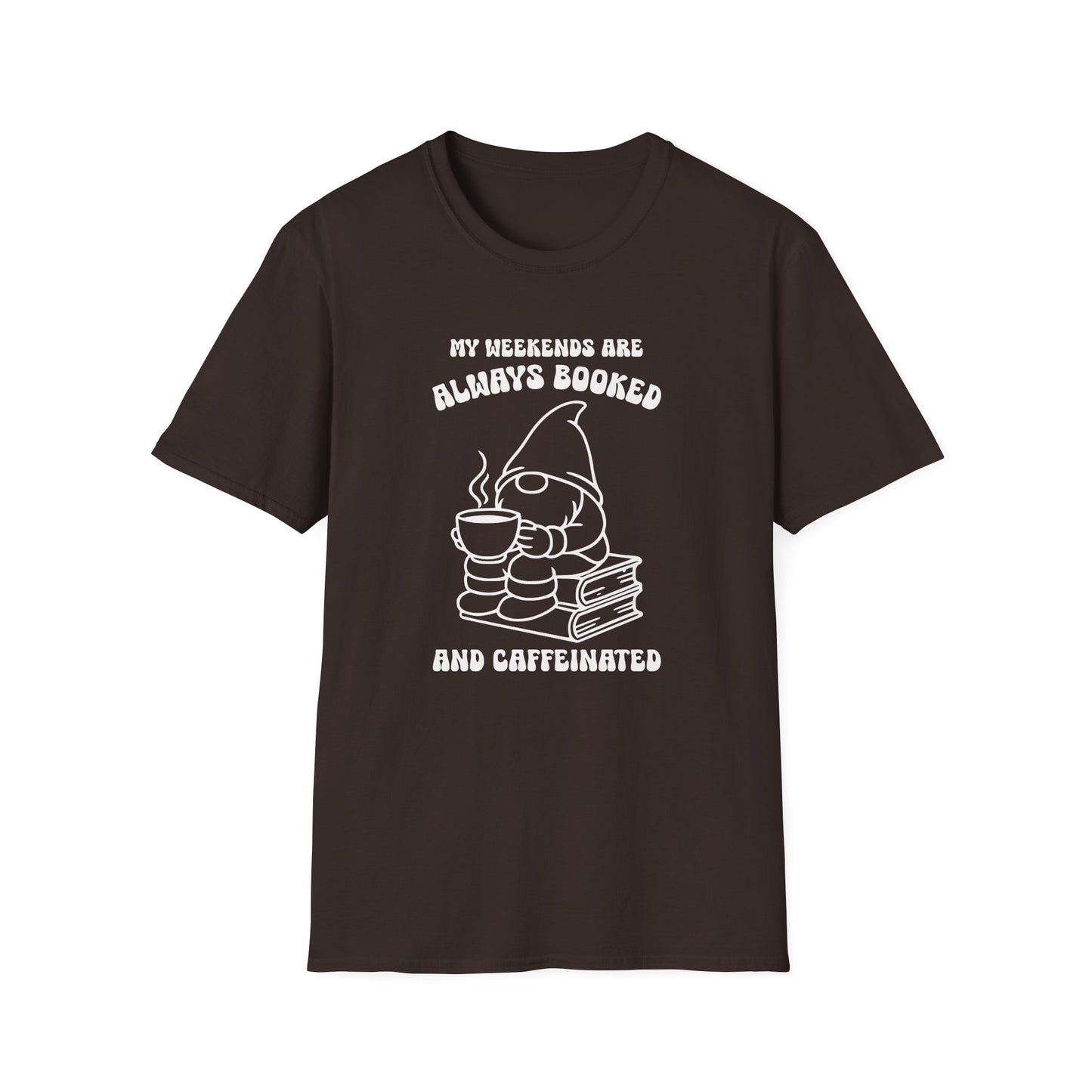 Weekends Always Booked And Caffeinated T-Shirt