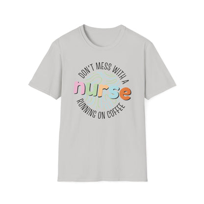 Don't Mess With A Nurse Running On Coffee T-Shirt
