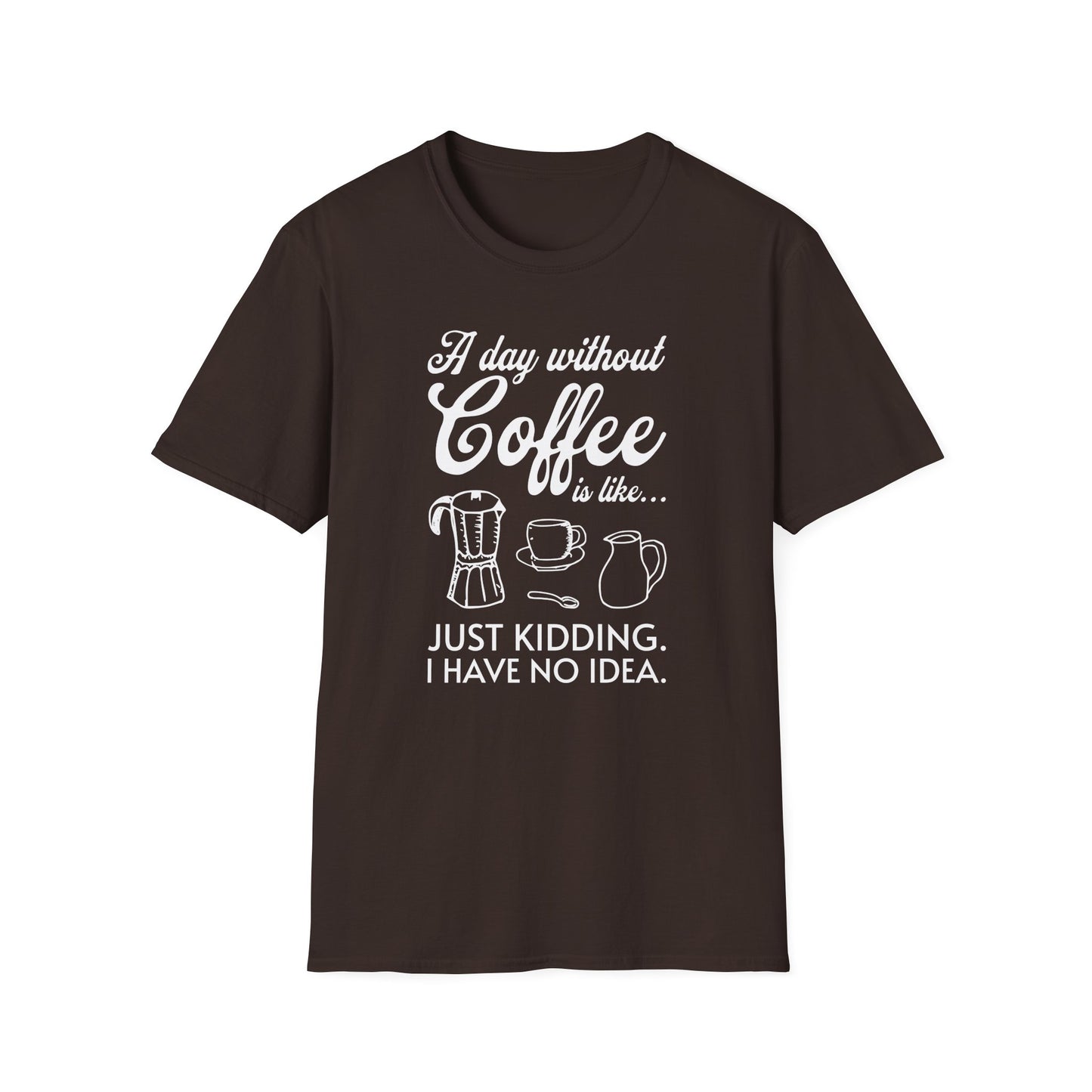 A Day Without Coffee Is Like T-Shirt