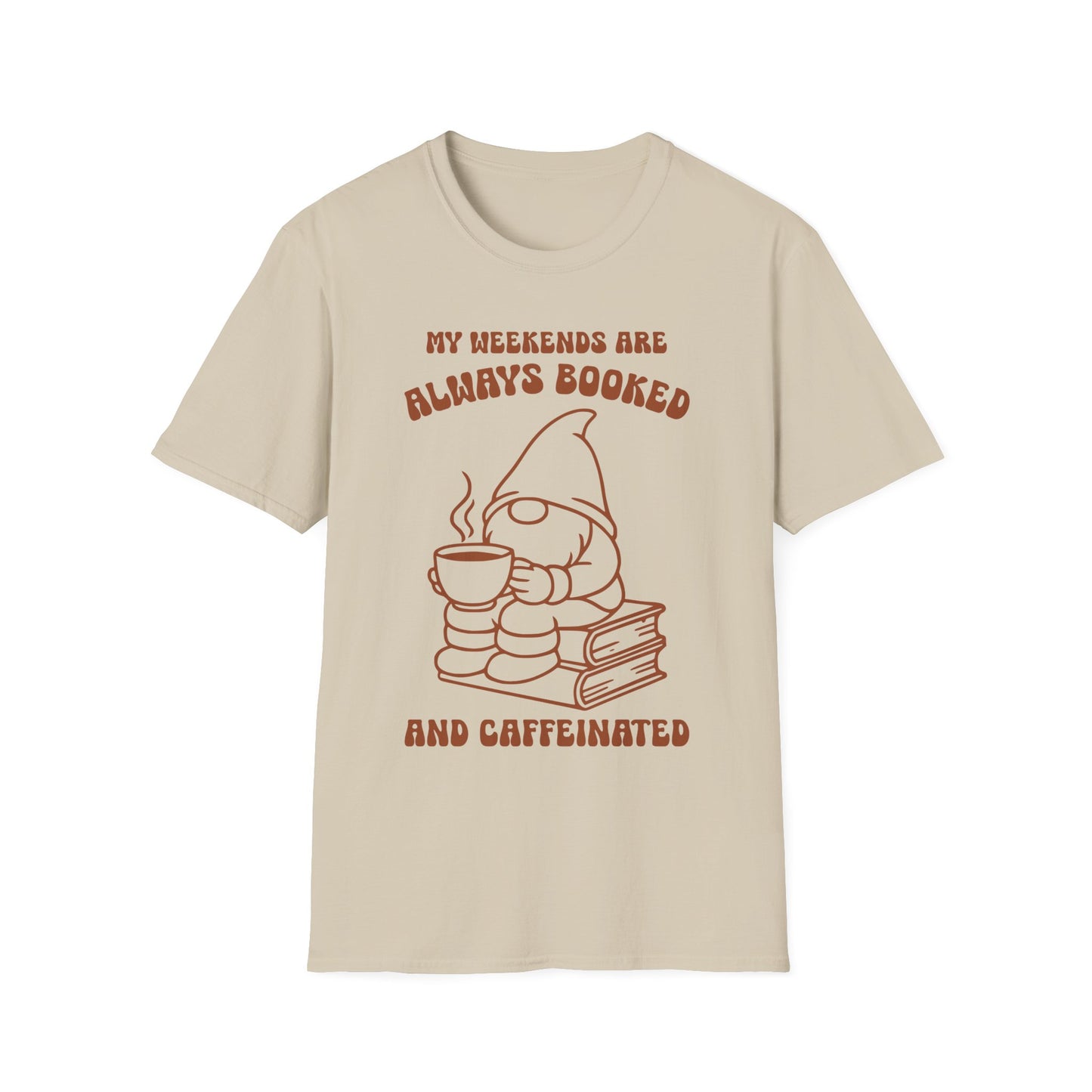 Weekends Always Booked And Caffeinated T-Shirt