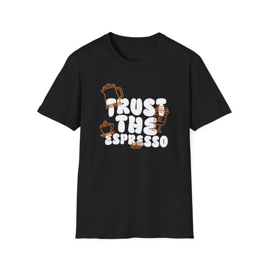 Trust The Espresso T-Shirt