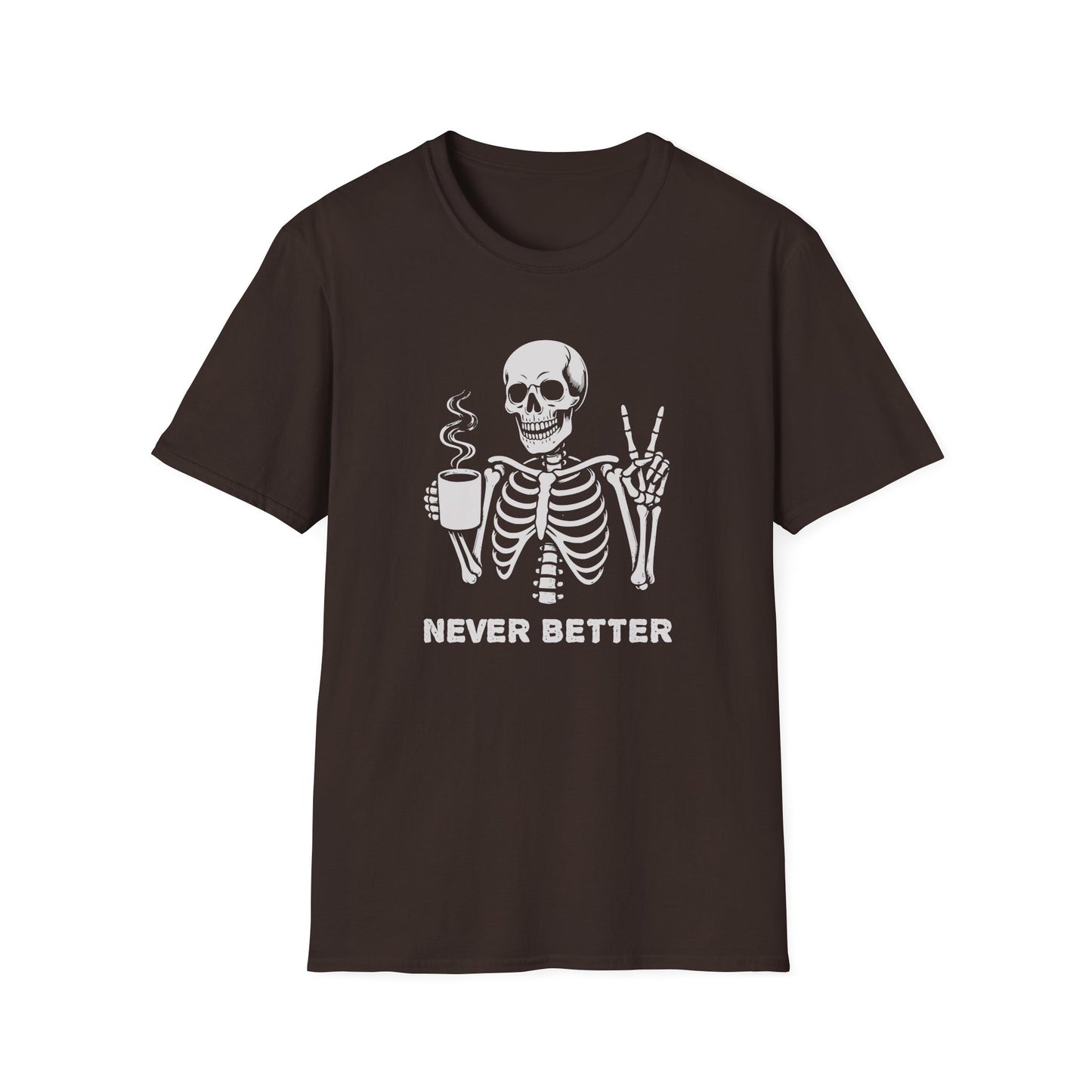 Never Better T-Shirt