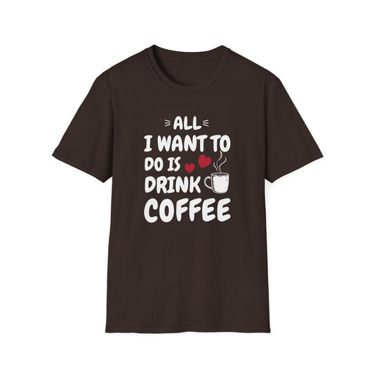 Dark Chocolate t-shirt with ’All I Want To Do Is Drink Coffee’ text and a freshly made coffee on a mug in white text along with a pair of red heart design on a dark chocolate background