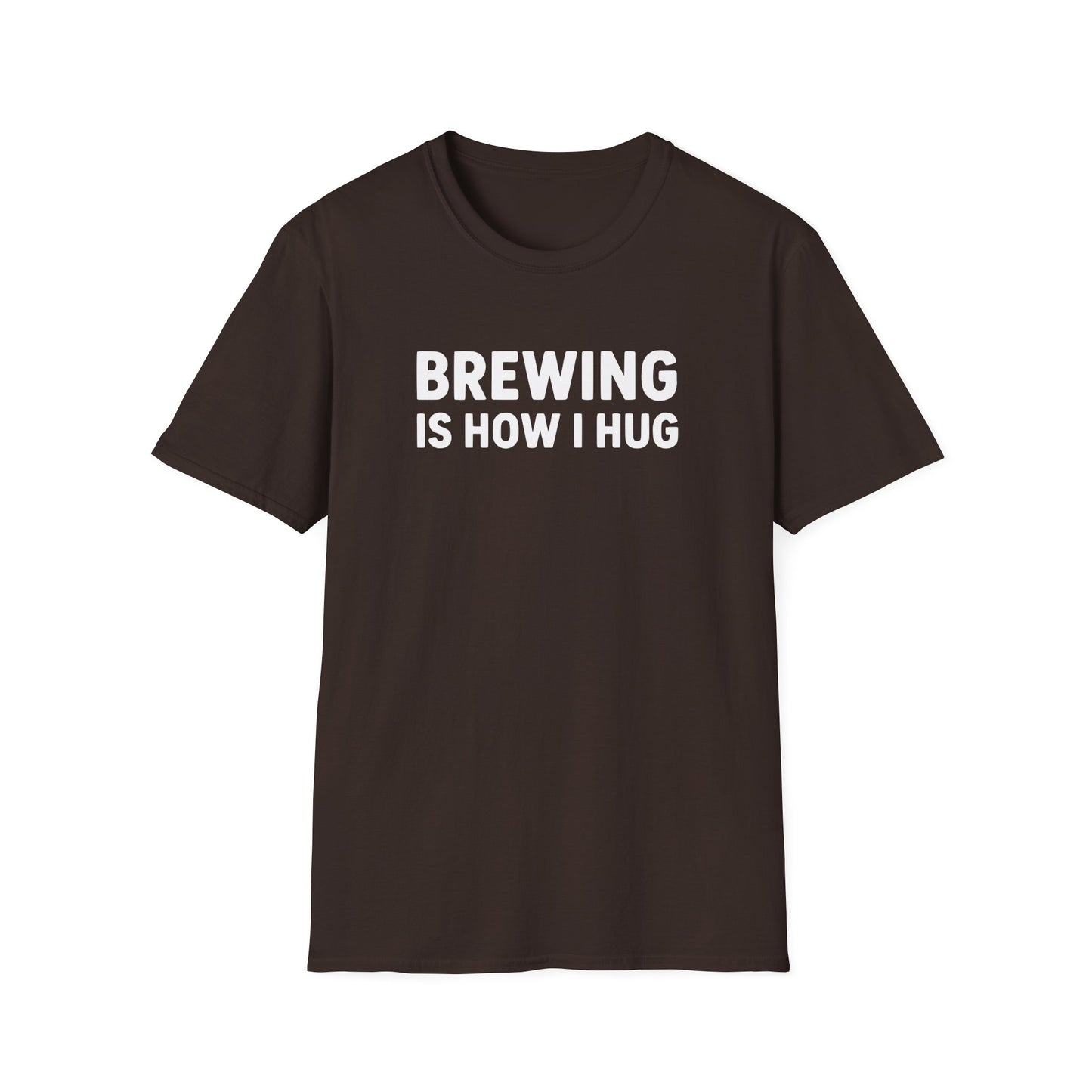 Brewing Is How I Hug T-Shirt