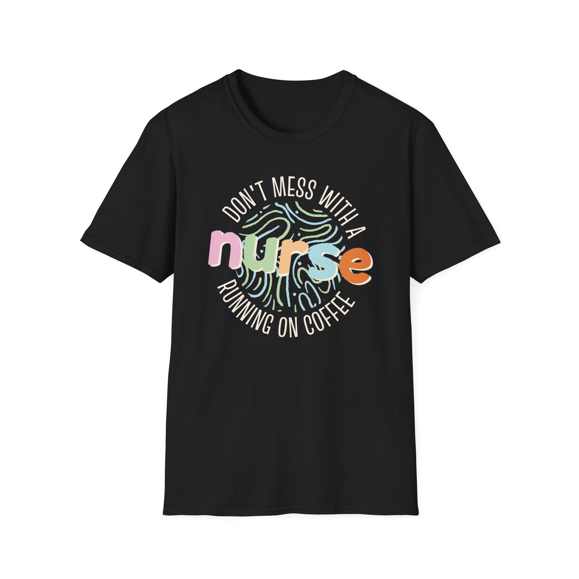 Black t-shirt with colorful graphic and 'Don't Mess With A Nurse Running On Coffee' text on a white background