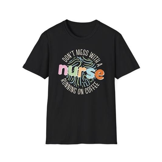 Black t-shirt with colorful graphic and 'Don't Mess With A Nurse Running On Coffee' text on a white background