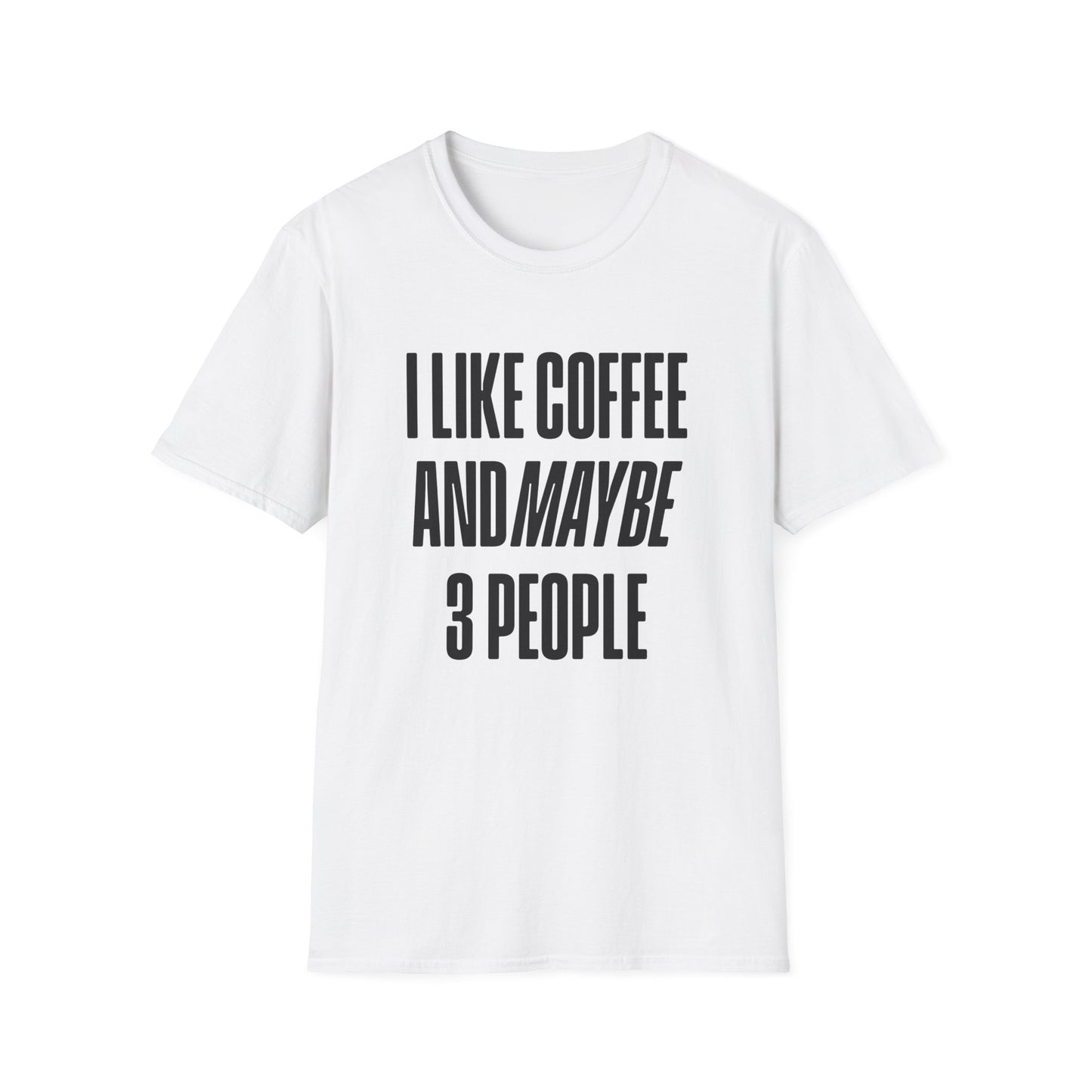 White t-shirt with black text 'I LIKE COFFEE AND MAYBE 3 PEOPLE' on a white background
