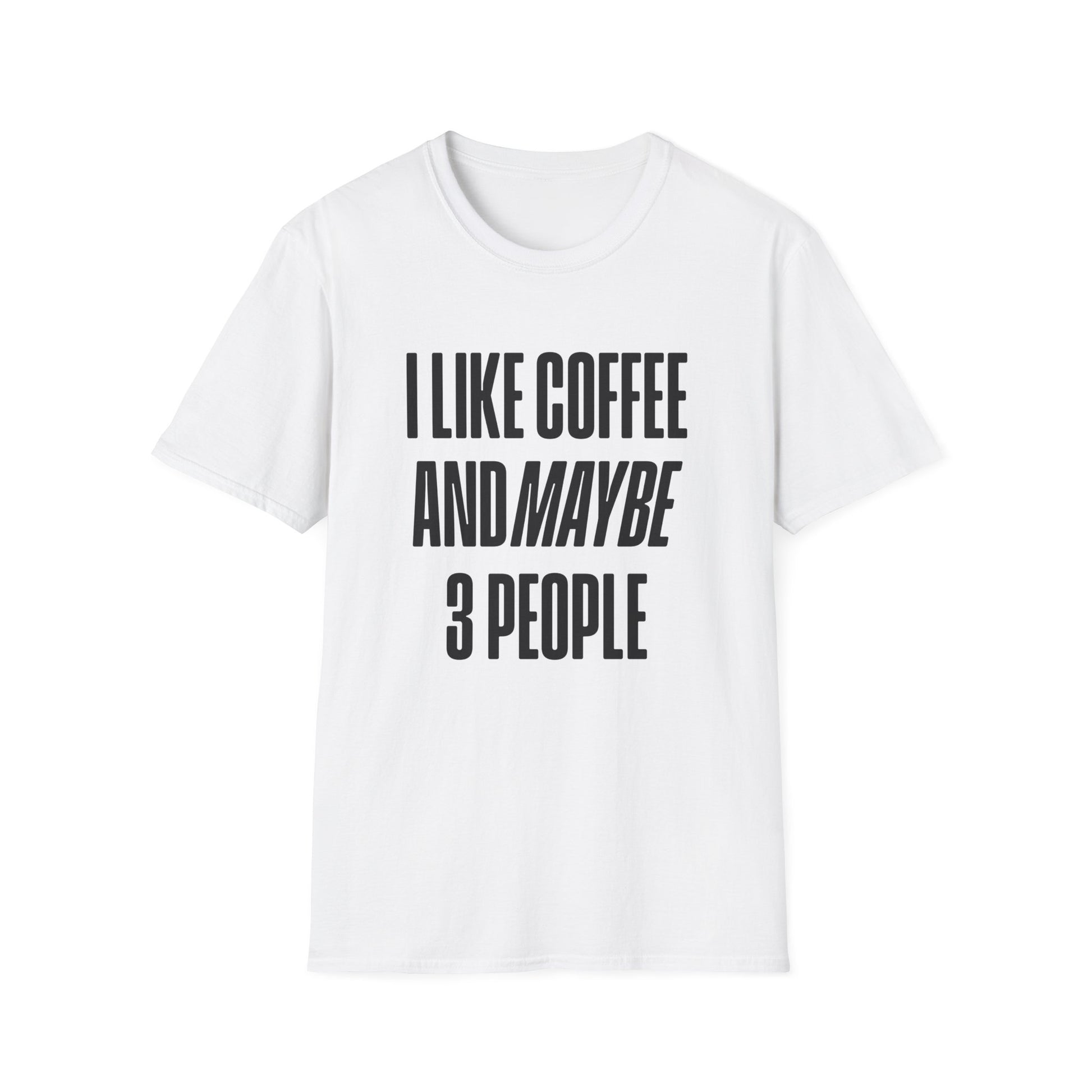 White t-shirt with black text 'I LIKE COFFEE AND MAYBE 3 PEOPLE' on a white background