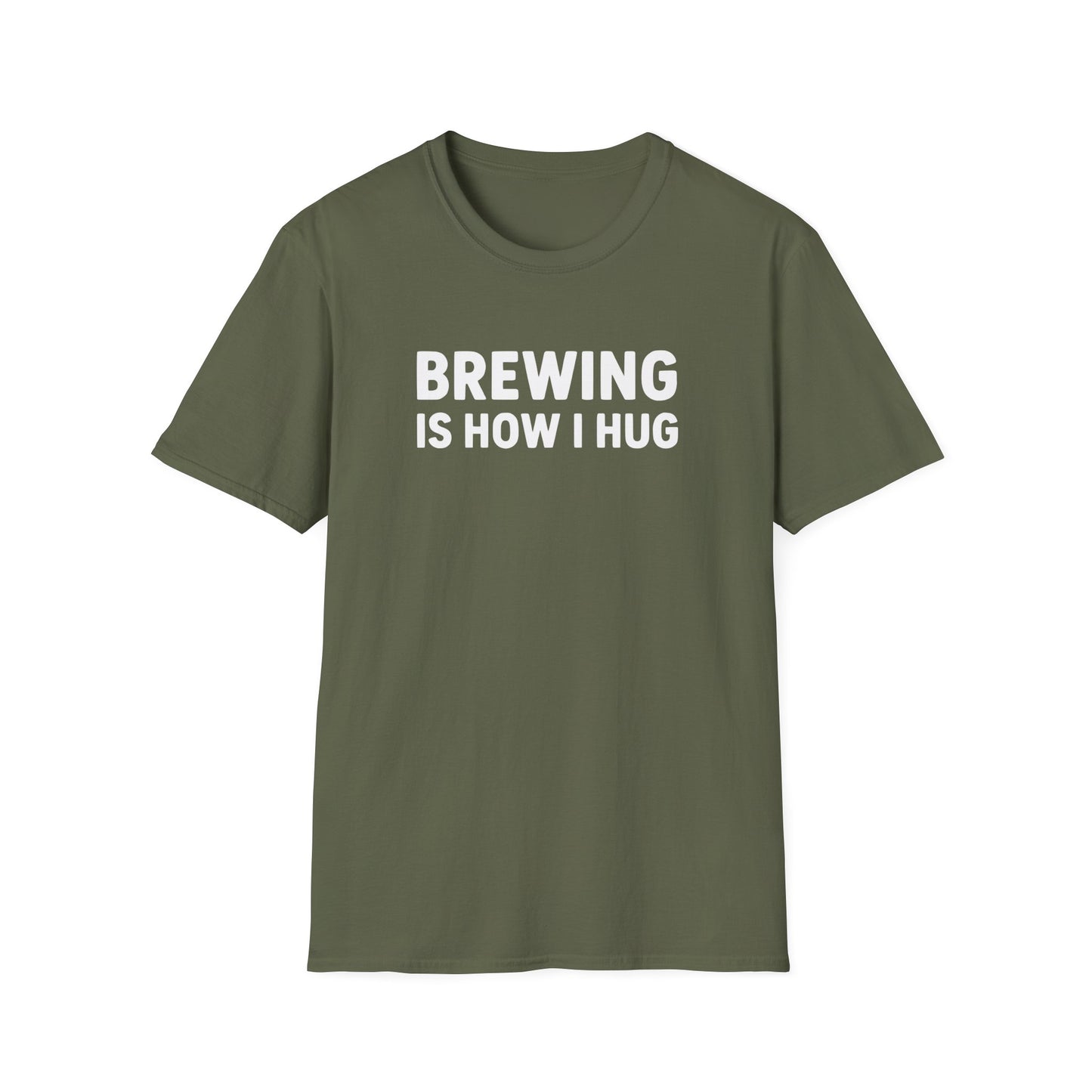Military Green t-shirt with ‘Brewing Is How I Hug’ text only design on a military green background